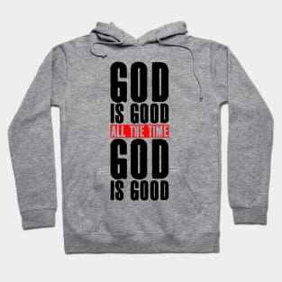 God is Good All the Time Hoodie